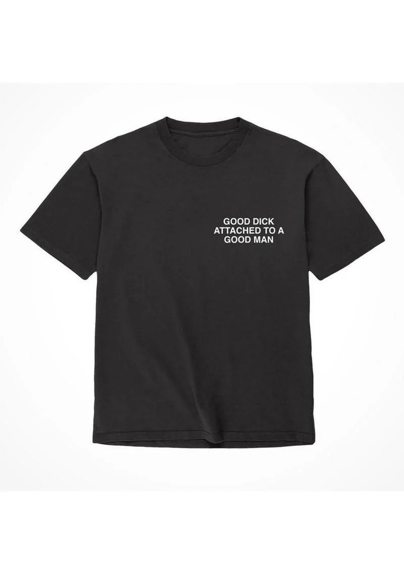 Assholes Live Forever Good Dick Attached to A Good Man T-Shirt - Image 3
