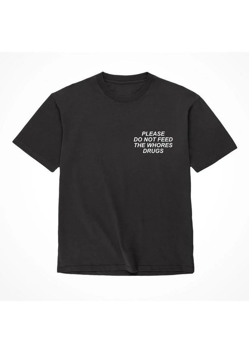 Assholes Live Forever Please Do Not Feed The Whore Drugs T-Shirt - Image 4
