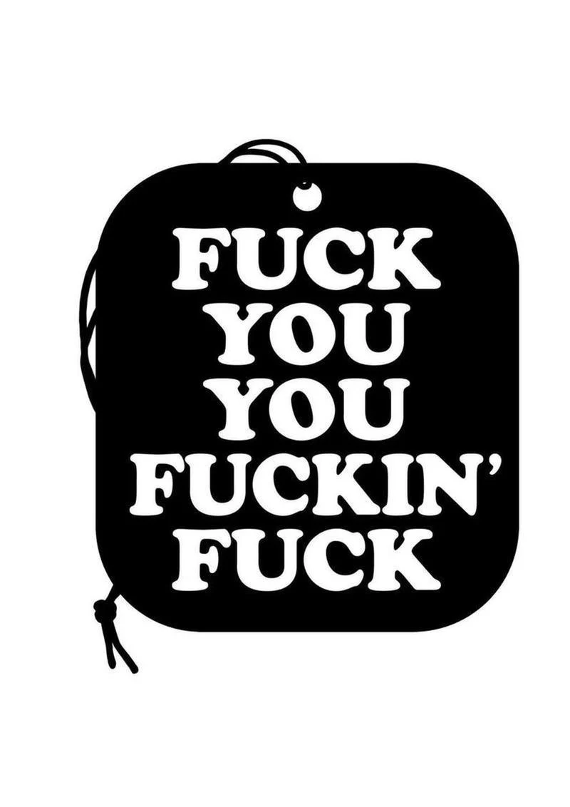 Fuck You You Fucking Fuck Air Freshener - Image 2