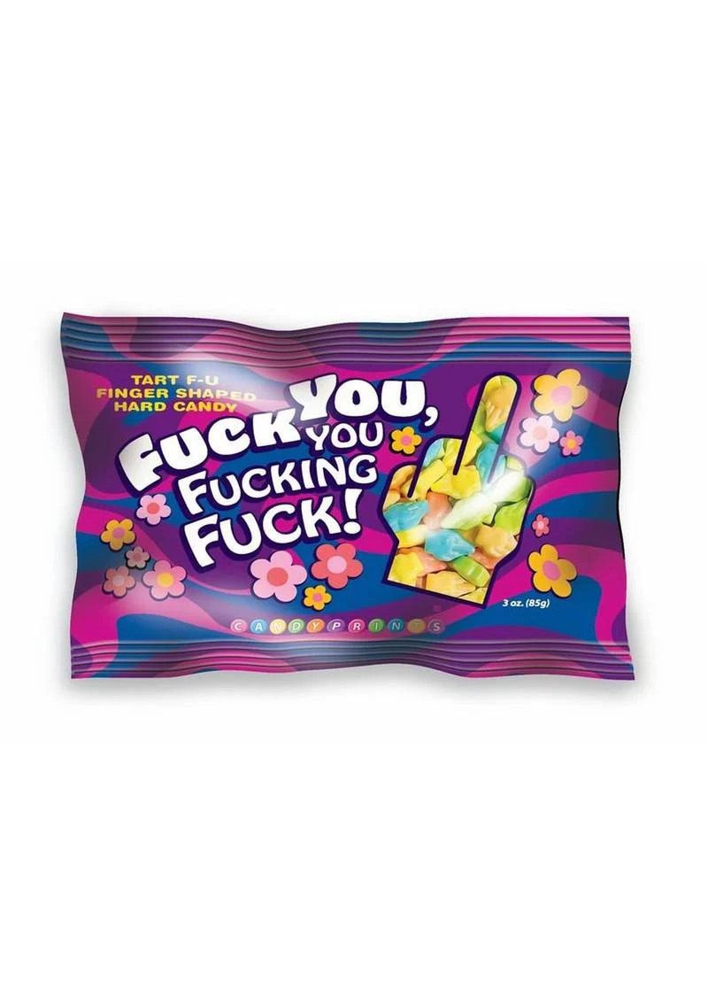 "Fuck You, You Fucking Fuck Candy"